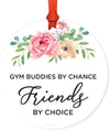 round Metal Christmas Ornament Funny Friendship Gift, Gym Buddies by Chance, Friends by Choice, Floral Graphic, 1-Pack, Includes Ribbon, for Best Friends Gym Buddy Gifts Gym Ornaments